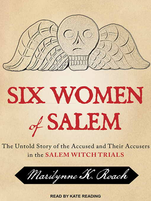 Title details for Six Women of Salem by Marilynne K. Roach - Available